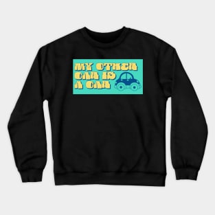 My other car is a car Crewneck Sweatshirt